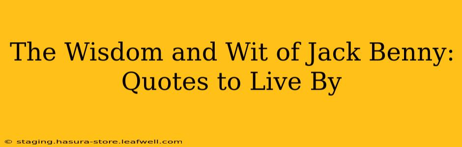The Wisdom and Wit of Jack Benny: Quotes to Live By