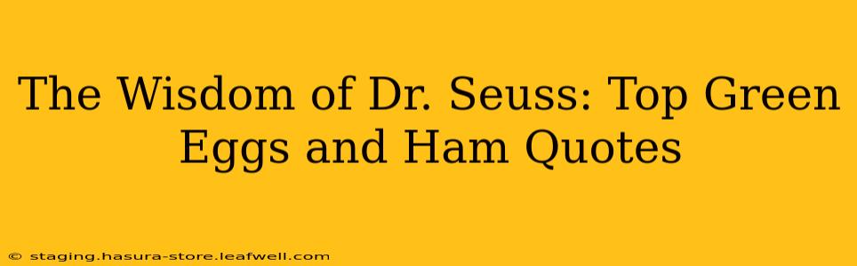 The Wisdom of Dr. Seuss: Top Green Eggs and Ham Quotes