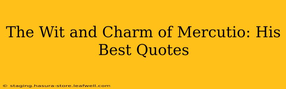 The Wit and Charm of Mercutio: His Best Quotes