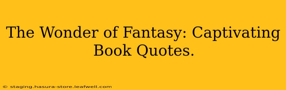 The Wonder of Fantasy: Captivating Book Quotes.
