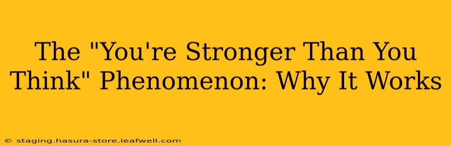The "You're Stronger Than You Think" Phenomenon: Why It Works