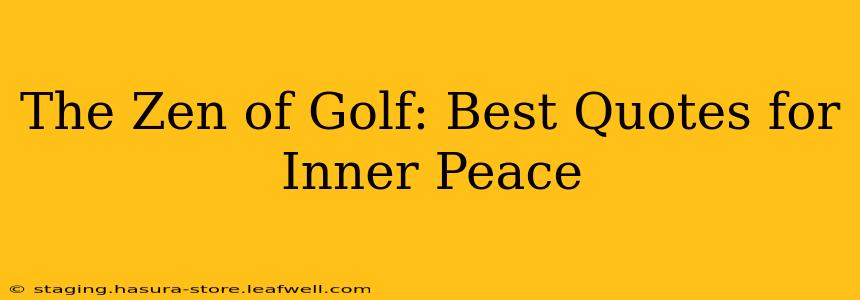 The Zen of Golf: Best Quotes for Inner Peace
