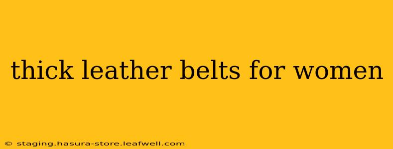 thick leather belts for women