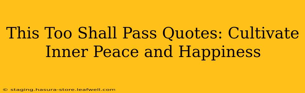This Too Shall Pass Quotes: Cultivate Inner Peace and Happiness