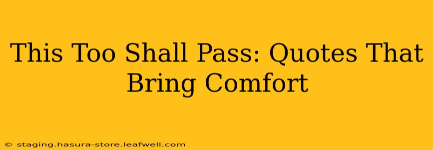 This Too Shall Pass: Quotes That Bring Comfort