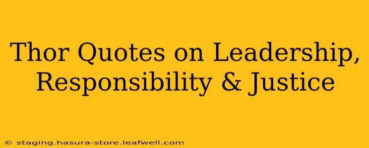 Thor Quotes on Leadership, Responsibility & Justice