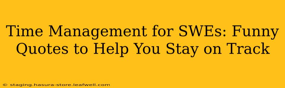 Time Management for SWEs: Funny Quotes to Help You Stay on Track