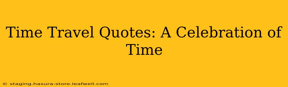 Time Travel Quotes: A Celebration of Time