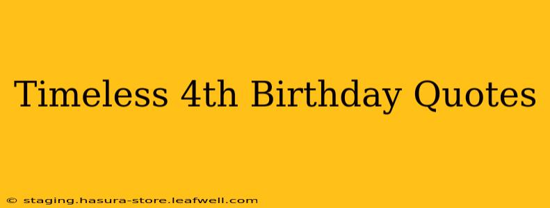 Timeless 4th Birthday Quotes