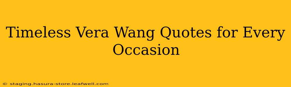 Timeless Vera Wang Quotes for Every Occasion