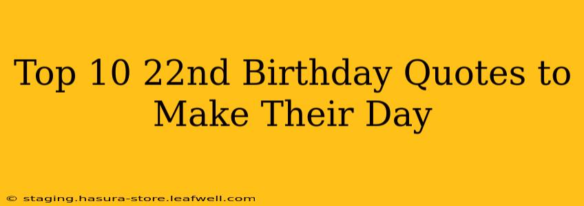 Top 10 22nd Birthday Quotes to Make Their Day