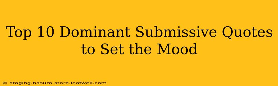Top 10 Dominant Submissive Quotes to Set the Mood