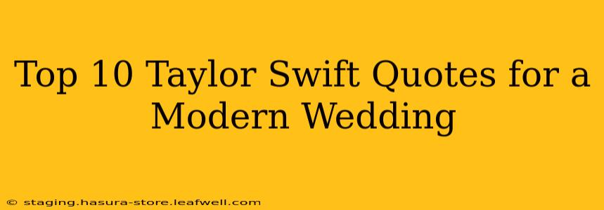 Top 10 Taylor Swift Quotes for a Modern Wedding