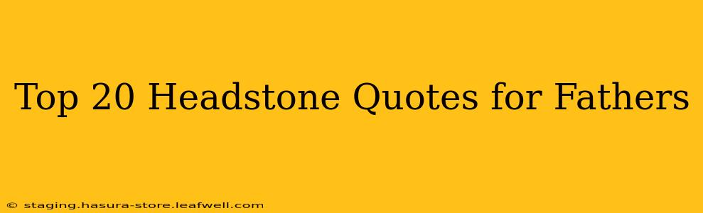 Top 20 Headstone Quotes for Fathers