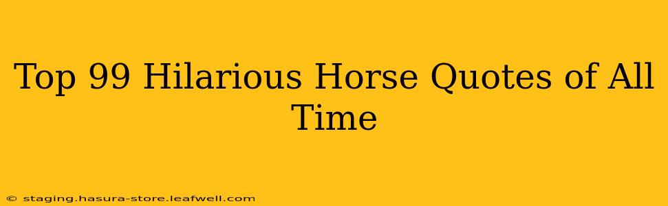 Top 99 Hilarious Horse Quotes of All Time