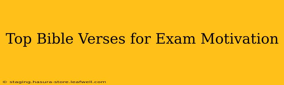 Top Bible Verses for Exam Motivation