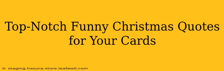 Top-Notch Funny Christmas Quotes for Your Cards