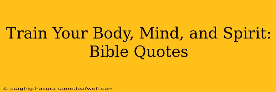Train Your Body, Mind, and Spirit: Bible Quotes