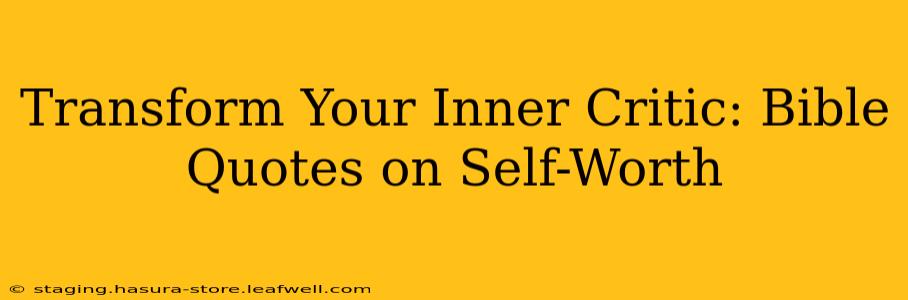Transform Your Inner Critic: Bible Quotes on Self-Worth