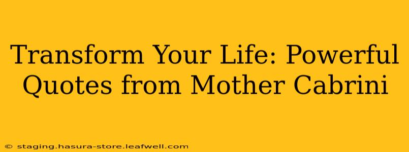 Transform Your Life: Powerful Quotes from Mother Cabrini