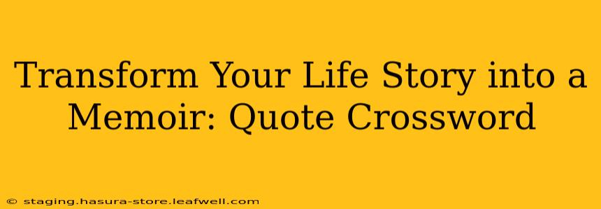Transform Your Life Story into a Memoir: Quote Crossword