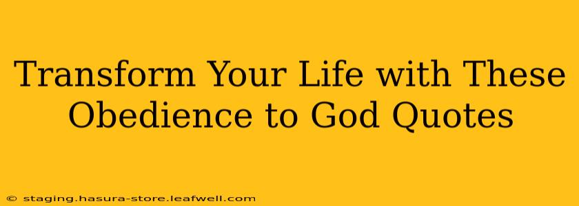 Transform Your Life with These Obedience to God Quotes