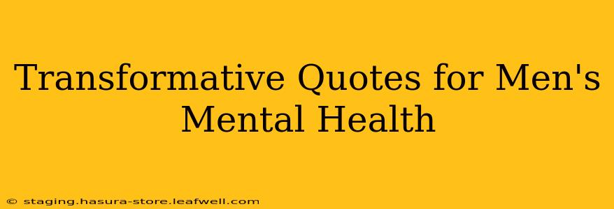 Transformative Quotes for Men's Mental Health