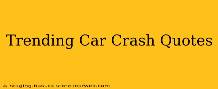 Trending Car Crash Quotes