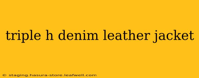 triple h denim leather jacket