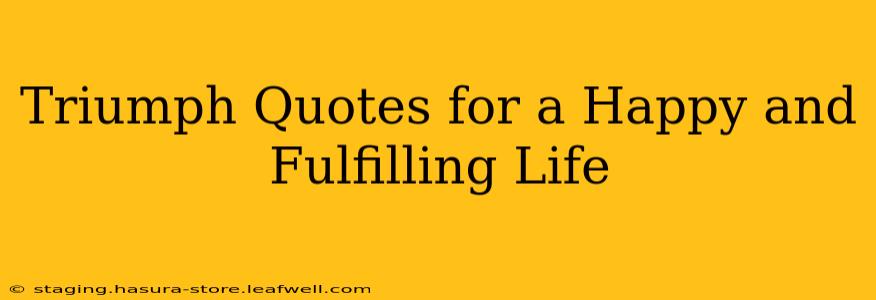 Triumph Quotes for a Happy and Fulfilling Life