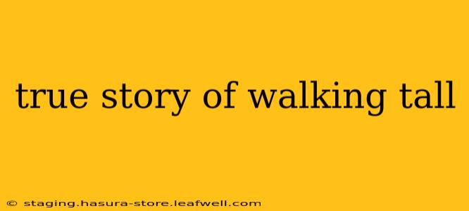 true story of walking tall