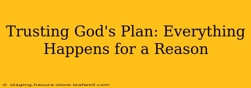 Trusting God's Plan: Everything Happens for a Reason