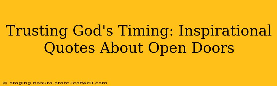 Trusting God's Timing: Inspirational Quotes About Open Doors
