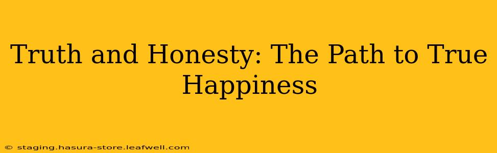 Truth and Honesty: The Path to True Happiness