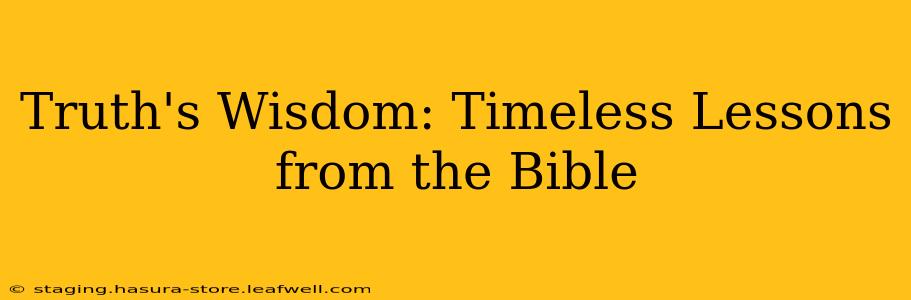 Truth's Wisdom: Timeless Lessons from the Bible