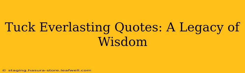 Tuck Everlasting Quotes: A Legacy of Wisdom