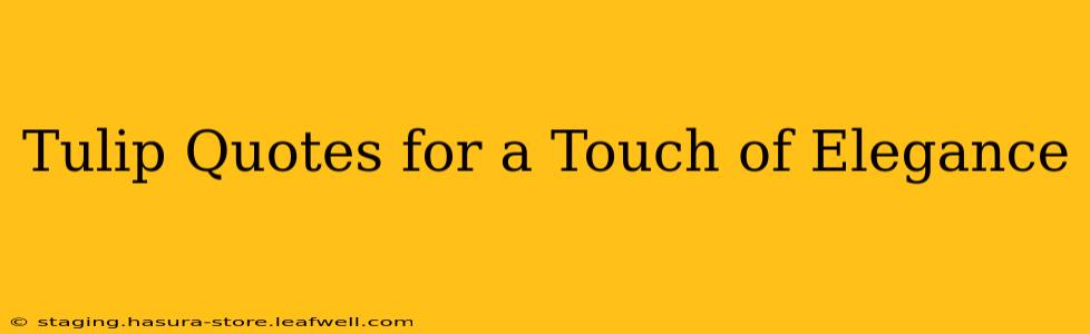 Tulip Quotes for a Touch of Elegance