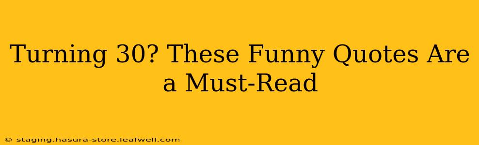 Turning 30? These Funny Quotes Are a Must-Read