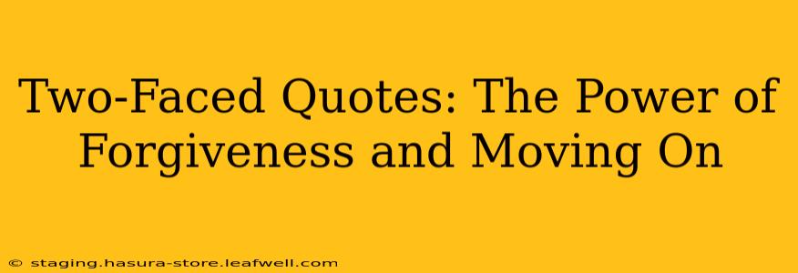Two-Faced Quotes: The Power of Forgiveness and Moving On