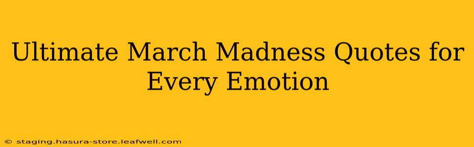 Ultimate March Madness Quotes for Every Emotion