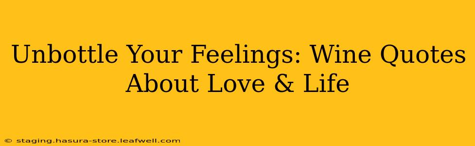 Unbottle Your Feelings: Wine Quotes About Love & Life