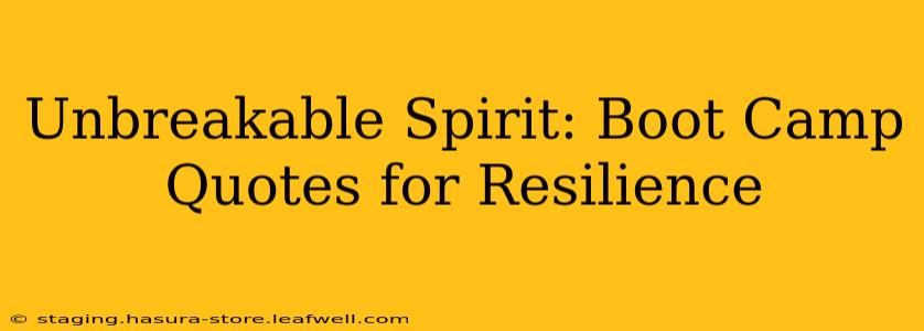 Unbreakable Spirit: Boot Camp Quotes for Resilience
