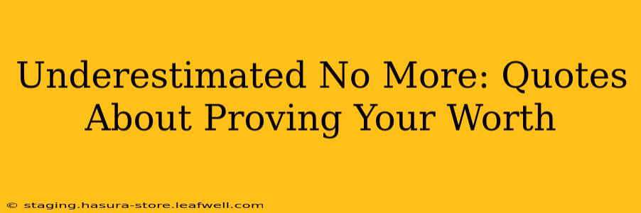 Underestimated No More: Quotes About Proving Your Worth