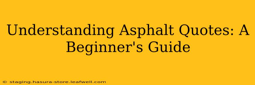 Understanding Asphalt Quotes: A Beginner's Guide