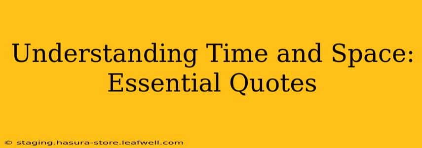 Understanding Time and Space: Essential Quotes