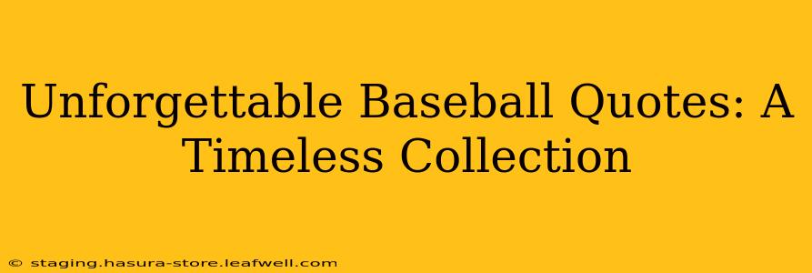 Unforgettable Baseball Quotes: A Timeless Collection