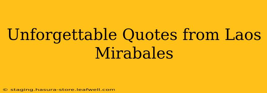 Unforgettable Quotes from Laos Mirabales