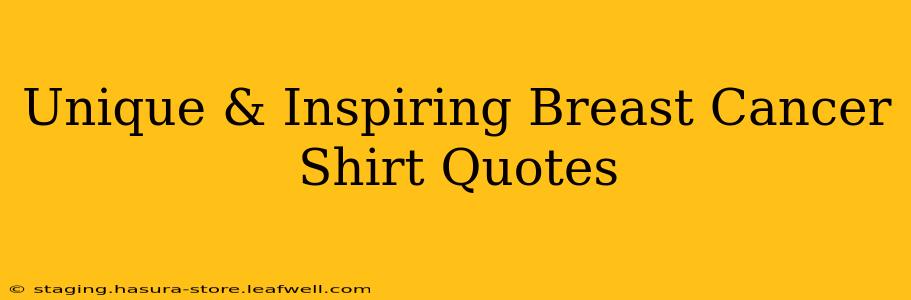 Unique & Inspiring Breast Cancer Shirt Quotes