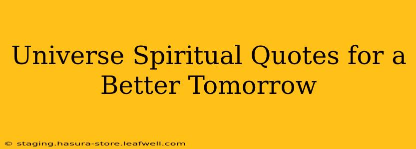 Universe Spiritual Quotes for a Better Tomorrow