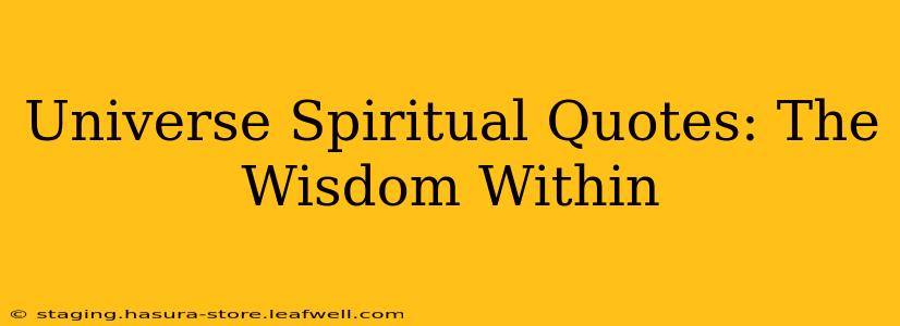 Universe Spiritual Quotes: The Wisdom Within